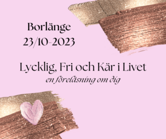 Biljett, Föreläsning i Borlänge 23/10, Lycklig, Fri och Kär i Livet